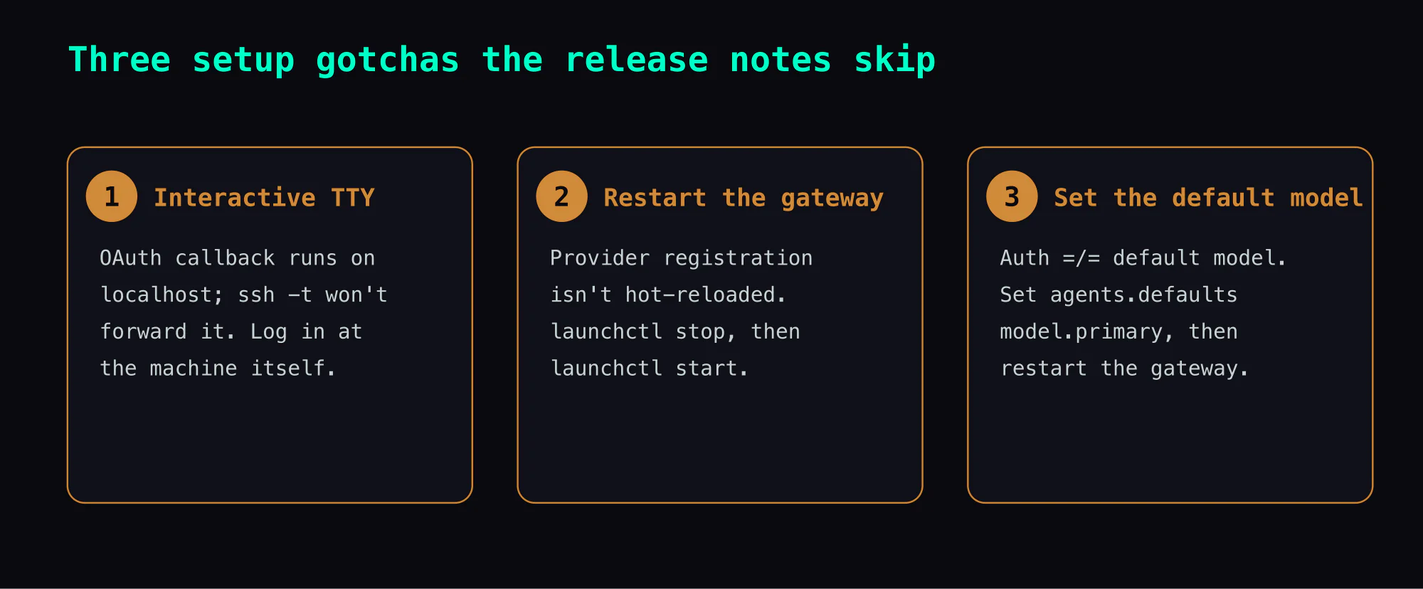 Three setup gotchas the release notes skip: (1) the OAuth login needs an interactive TTY — ssh -t won't forward the localhost callback; (2) restart the gateway, because provider registration isn't hot-reloaded; (3) set the default model separately (agents.defaults.model.primary), then restart.